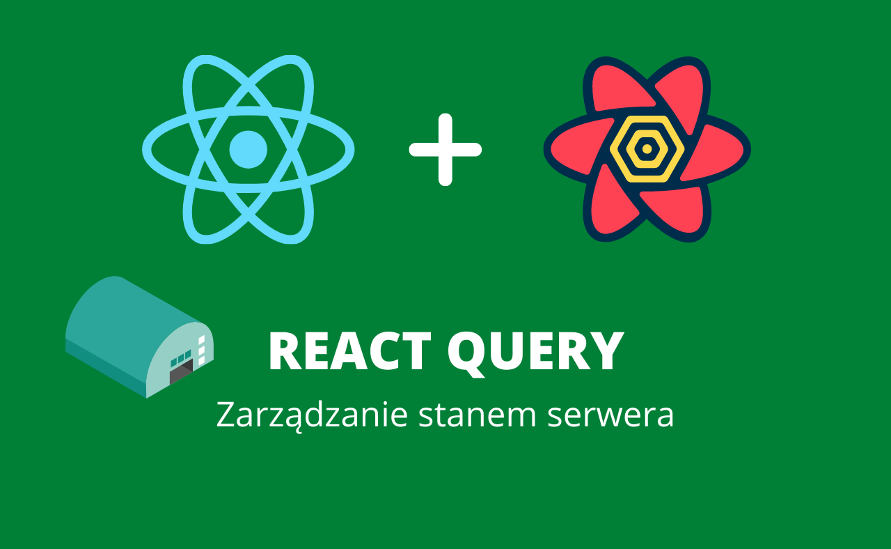 React Query – jak zarządzać stanem serwerowym