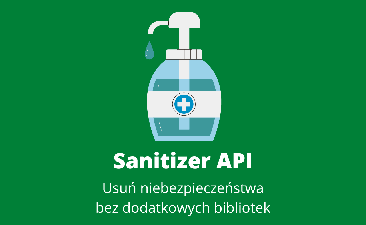 Pozbądź się niebezpieczeństw z Sanitizer API!