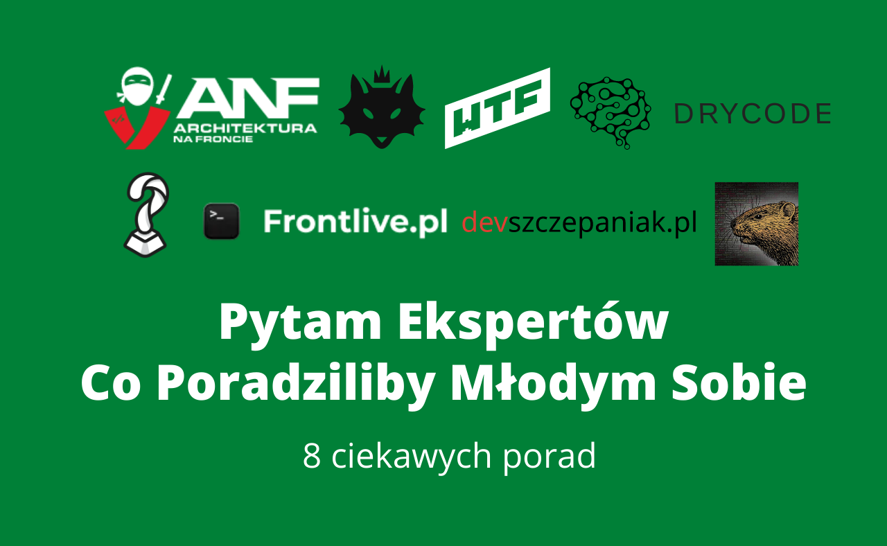 8 ekspertów frontendowych o radach dla początkujących – co powiedzieliby samym sobie z przeszłości?